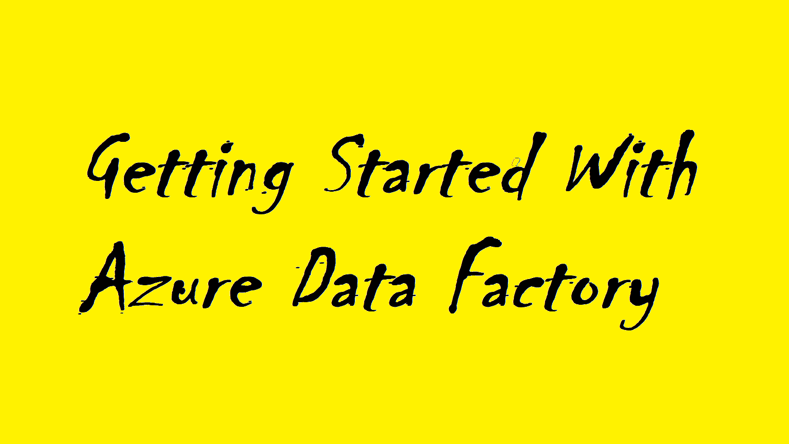 Getting Started with Azure Data Factory